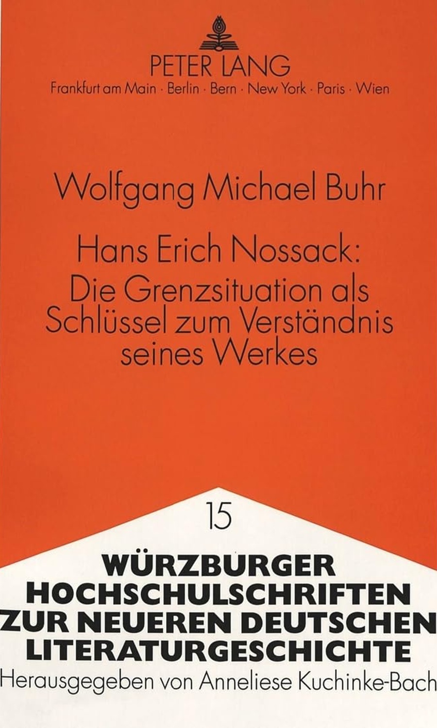 Wolfgang Michael Buhr: Hans E. Nossack - Die Grenzsituation als Schlüssel zum Verständnis seines Werks